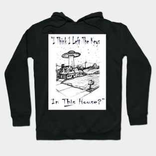 Aliens for Life Series: I left the keys... Hoodie